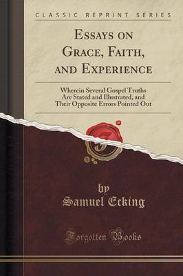 Essays on Grace, Faith, and Experience by Samuel Ecking image
