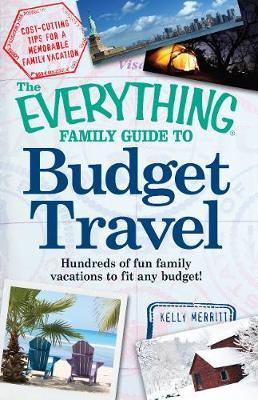 The Everything Family Guide to Budget Travel by Kelly Merritt image