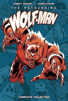 Astounding Wolf-Man Complete Collection on Hardback by Robert Kirkman