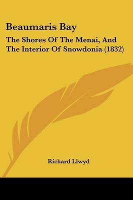 Beaumaris Bay: The Shores Of The Menai, And The Interior Of Snowdonia (1832) by Richard Llwyd image