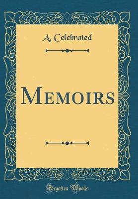 Memoirs (Classic Reprint) by A Celebrated image