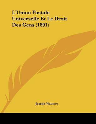 L'Union Postale Universelle Et Le Droit Des Gens (1891) by Joseph Wauters image