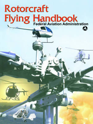 Rotorcraft Flying Handbook on Paperback by Federal Aviation Administration (Faa)