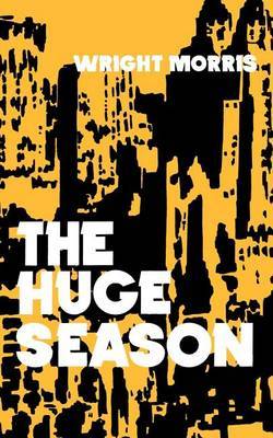 The Huge Season by Wright Morris image