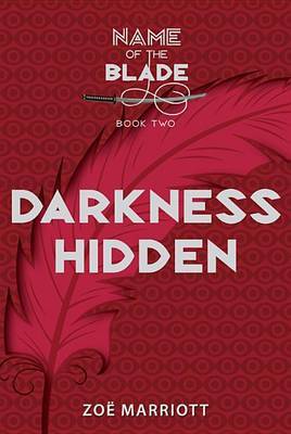 Darkness Hidden: The Name of the Blade, Book Two by Zoe Marriott image
