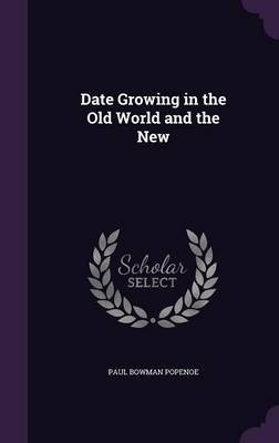 Date Growing in the Old World and the New by Paul Bowman Popenoe image