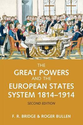 The Great Powers and the European States System 1814-1914 by Roy Bridge image