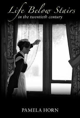 Life Below Stairs in the Twentieth Century by Pamela Horn image
