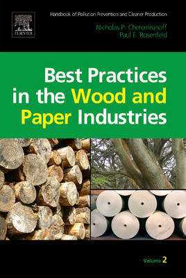 Handbook of Pollution Prevention and Cleaner Production Vol. 2: Best Practices in the Wood and Paper Industries on Hardback by Nicholas P Cheremisinoff