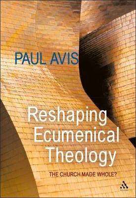 Reshaping Ecumenical Theology by Paul D.L. Avis image