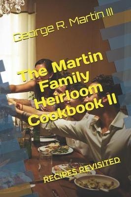 The Martin Family Heirloom Cookbook II by George Robert Martin III image