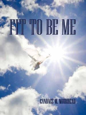 Fit to Be Me by Candace M. Muirhead image