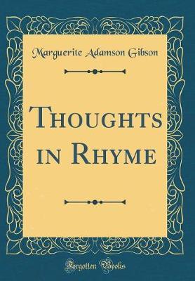 Thoughts in Rhyme (Classic Reprint) by Marguerite Adamson Gibson image