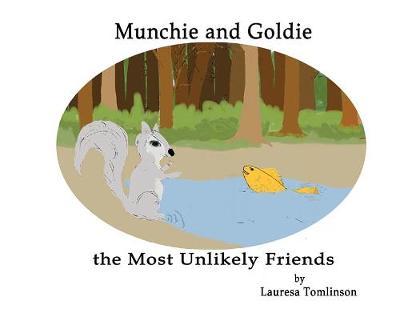 Munchie and Goldie - Most Unlikely Friends by Lauresa A. Tomlinson image