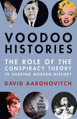 Voodoo Histories: The Role of the Conspiracy Theory in Shaping Modern History by David Aaronovitch image