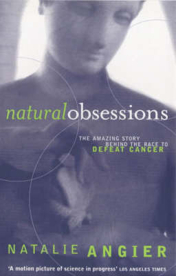 Natural Obsessions: Striving to Unlock the Deepest Secrets of the Cancer Cell by Natalie Angier image