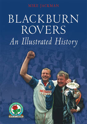 Blackburn Rovers: An Illustrated History by Mike Jackman image