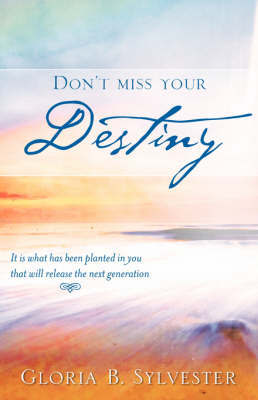 Don't Miss Your Destiny by Gloria, B. Sylvester image