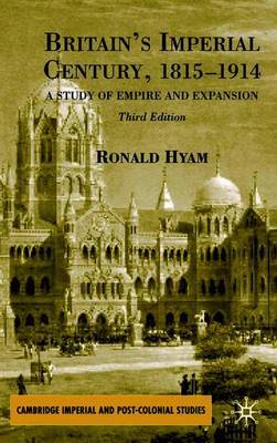 Britain's Imperial Century, 1815-1914 by R. Hyam