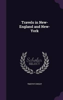 Travels in New-England and New-York by Timothy Dwight image