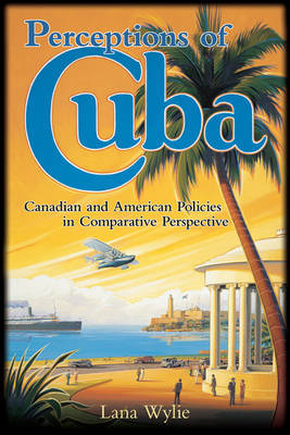 Perceptions of Cuba on Hardback by Lana Wylie