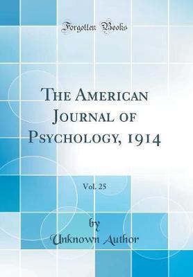 The American Journal of Psychology, 1914, Vol. 25 (Classic Reprint) by Unknown Author image