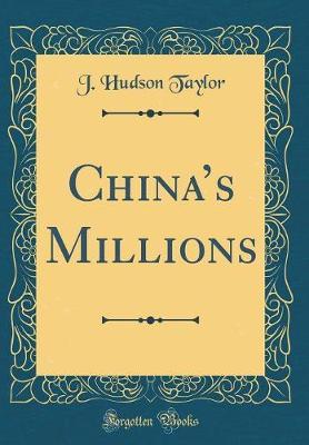 China's Millions (Classic Reprint) by J. Hudson Taylor image