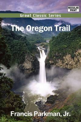 The Oregon Trail by Francis Parkman Jr. image