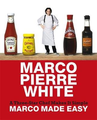 Marco Made Easy: A Three-star Chef Goes Simple by Marco Pierre White image