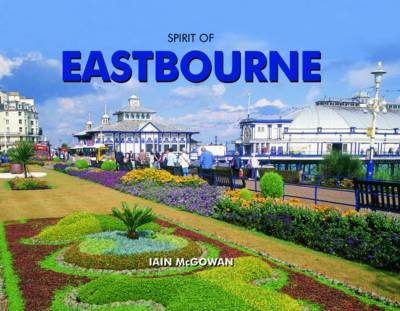 Spirit of Eastbourne on Hardback by Iain McGowan