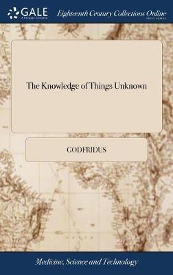 The Knowledge of Things Unknown by Godfridus image