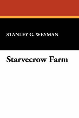 Starvecrow Farm on Hardback by Stanley G. Weyman