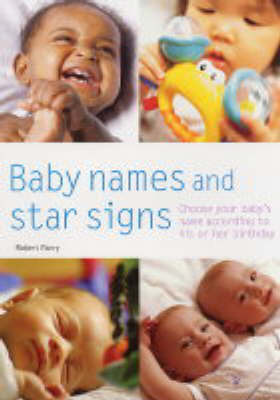 Baby Names and Star Signs: Choose Your Baby's Name According to His or Her Birthday by Robert Parry image