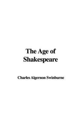 The Age of Shakespeare by Charles Algernon Swinburne image