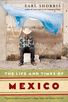 The Life and Times of Mexico by Earl Shorris image