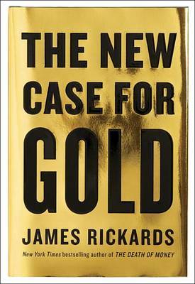 The New Case for Gold by James Rickards image