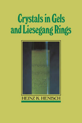 Crystals in Gels and Liesegang Rings by Heinz K. Henisch image