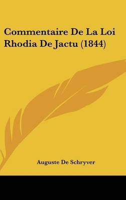 Commentaire de La Loi Rhodia de Jactu (1844) on Hardback by Auguste De Schryver