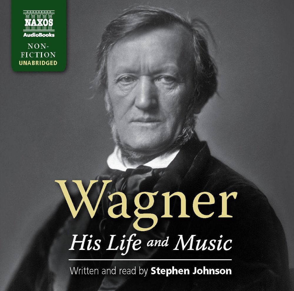 Wagner: His Life and Music (with Two Audio CDs) on Hardback by Stephen Johnson