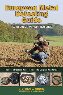 European Metal Detecting Guide by Stephen L Moore image