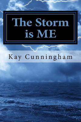 The Storm Is ME on Paperback by Kay Cunningham