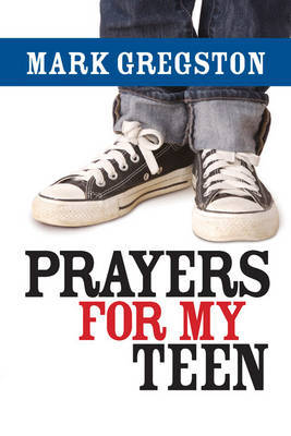 Prayers for My Teen by Mark Gregston image