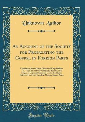 An Account of the Society for Propagating the Gospel in Foreign Parts by Unknown Author image