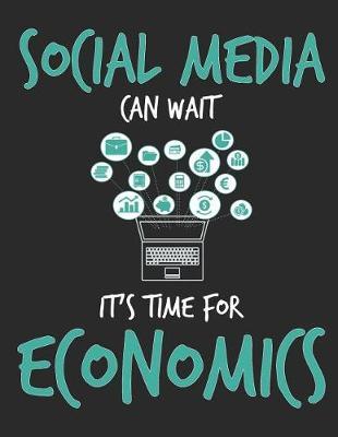 Social Media Can Wait It's Time For Economics by School Subject Composition Notebooks