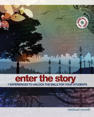 Enter the Story: 7 Experiences to Unlock the Bible for Your Students by Michael Novelli image