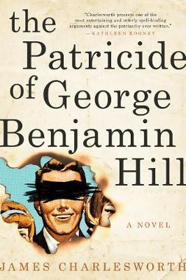 The Patricide of George Benjamin Hill on Hardback by James Charlesworth