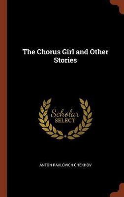 The Chorus Girl and Other Stories by Anton Pavlovich Chekhov image