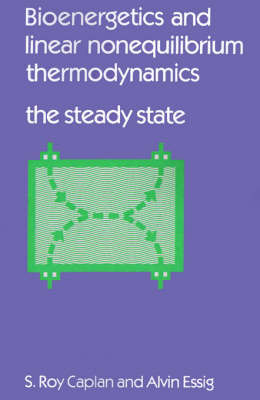 Bioenergetics and Linear Nonequilibrium Thermodynamics: The Steady State by S.Roy Caplan image
