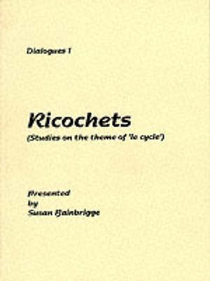 Dialogues: v. 1: Ricochets - Studies on the Theme of 'Le Cycle' on Paperback