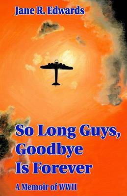 So Long Guys, Goodbye is Forever by Jane R. Edwards image